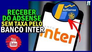 Como RECEBER do ADSENSE pelo BANCO INTER sem PAGAR TAXAS passo a passo