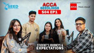 ACCA Seedlings S04 E01 : Students' Journeys & Expectations | Insights into ACCA's Impactful Pathways