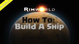 RimWorld Beginner's Guide | How To Build A Ship