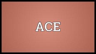 ACE Meaning