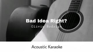 Olivia Rodrigo - Bad Idea Right? (Acoustic Karaoke)