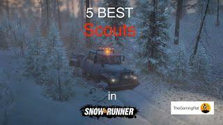 Top 5 Scouts in SnowRunner - 2023