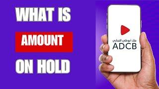 What is Amount on Hold in ADCB Bank? | How To Get Amount on Hold in ADCB?