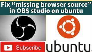 Fix "missing Browser source" in OBS studio on ubuntu or any linux