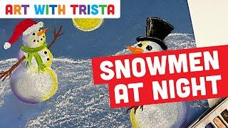 Snowmen At Night Art Tutorial - Art With Trista