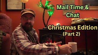 Mail Time & Chat ~ Christmas Edition (Part 2)