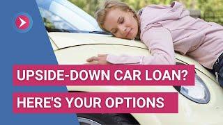 Upside-Down Car Loan - What Are Your Options?