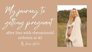 My story of how I got pregnant at 45 with rheumatoid arthritis