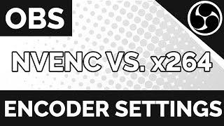 What Encoder To Use For OBS? | Nvidia NVENC or x264 | OBS tutorial