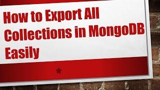 How to Export All Collections in MongoDB Easily