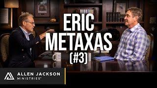 Eric Metaxas [An Urgent Message for the Church] | Allen Jackson Ministries Podcast