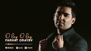 Farhat Orayev - O ley O ley (feat. Hajy Yazmammedow) [Official Audio]