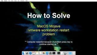 MacOS Mojave vmware workstation: System problem always restarts