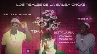 Los. Reales. de la Salsa. Choke  .Betty. La Fea. Salsa. Choke Fd.Producciones 593