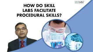 How do skill labs facilitate procedural skills? | Dr Pawanindra Lal | Medtalks