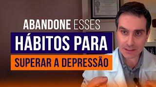 6 Hábitos que você precisa abandonar para superar a depressão