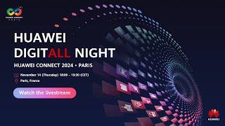 HUAWEI CONNECT 2024 • PARIS: DigitALL Night