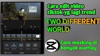 Cara edit video tiktok yg lagi trend | Two different world