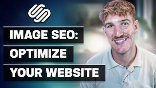 Squarespace Image Optimization: Complete SEO Guide 2024