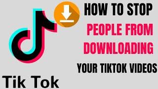 How To Stop People From Downloading Your Tiktok Videos - Disable (Turnoff) Save Video Option