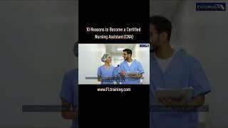 10 Reasons to Become a Certified Nursing Assistant (CNA)