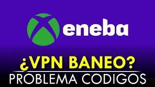  ¿Baneos por VPN en Xbox y Problema de Códigos en ENEBA?