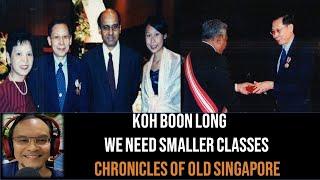 Chronicles of Old Singapore | Koh Boon Long – Make Classes Smaller