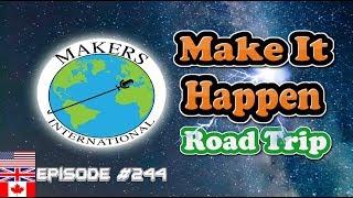 Make It Happen Road Trip - EP #244 Makers International