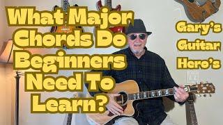 Easy Beginner 7 Common Major Chords A thru G - Acoustic Guitar Lesson