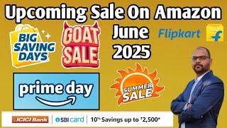 Upcoming Sale on Flipkart Amazon June 2025 | Flipkart Big Saving Days | Amazon Prime Day sale 2025