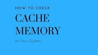 How to Check Cache Memory of a System