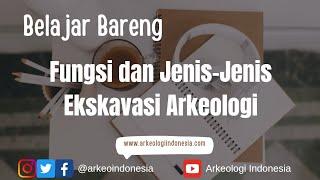 Fungsi dan Jenis-Jenis Ekskavasi Arkeologi