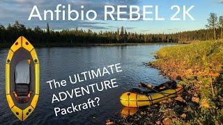 Anfibio REBEL 2K - The Ultimate Adventure Packraft?