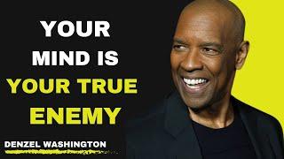 Your Mind Is Your Greatest Enemy – A Motivational Speech by Denzel Washington