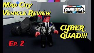 MAD CITY VEHICLE REVIEW: THE CYBER QUAD