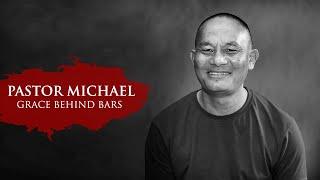 PASTOR MICHAEL | GRACE BEHIND BARS | THE JOURNEY OF A MURDER CONVICT TURNED PASTOR