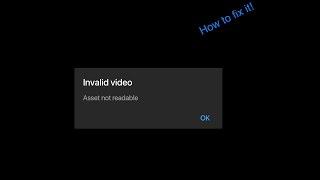 How to fix invalid video asset not readable.