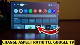 How To Change Aspect Ratio TCL Google Tv