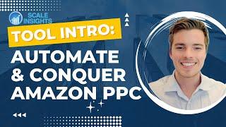 Scale Insights PPC Tool Intro Automate & Conquer Amazon PPC Strategy With the Best Features