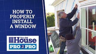 This Old House | Pro2Pro: How to Properly Install a Window