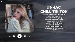 Nhạc Chill 2025 - BXH Nhạc Chill TikTok Triệu View Hay Nhất Hiện Nay - Nhạc Lofi Chill Buồn TikTok