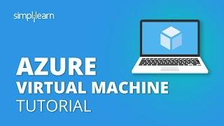 Azure Virtual Machine Tutorial | Creating A Virtual Machine In Azure | Azure Training | Simplilearn