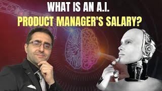 How Much an AI Product Manager Makes ?!