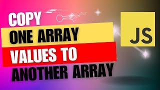 Different methods to Copy One Array into another Array in JavaScript.