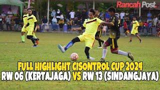 Full Highlight Cisontrol CUP 2024:  RW 06 (Dusun Kertajaga) vs RW 13 (Dusun Sindangjaya)