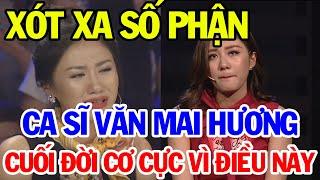 Xót Xa Số Phận Ca Sĩ Văn Mai Hương Cuối Đời Quá Khổ Vì Điều Này | Bí Quyết Thành Tài