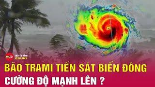 Tin tức 24h mới.Tin Tối 22/10.Bão số 6 Trà Mi giật cấp 14 có thể áp sát miền Trung Việt Nam | Tin24h