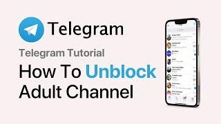 How To Unblock Telegram Adult Channel (2025) - Unblock Adult Channel Telegram