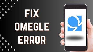 Omegle Error Connecting To Server FIX