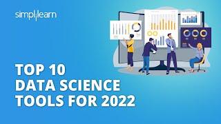 Top 10 Data Science Tools For 2022 | Data Science Tools and Libraries for Beginners | Simplilearn